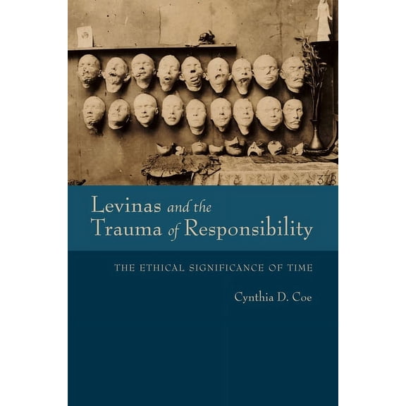 Studies in Continental Thought Levinas and the Trauma of Responsibility: The Ethical Significance of Time, (Paperback)