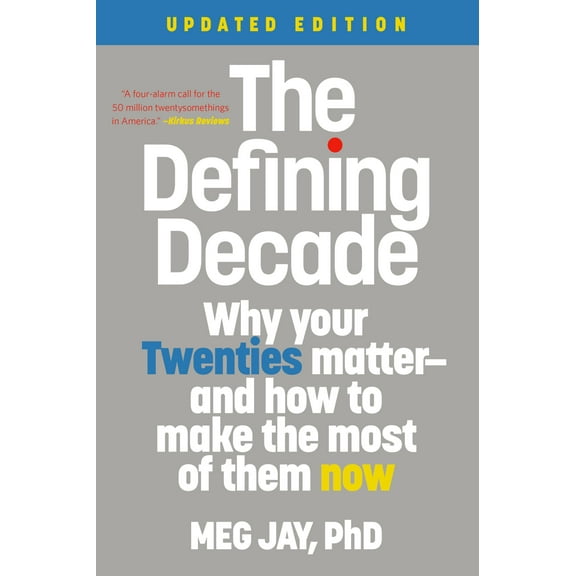 The Defining Decade : Why Your Twenties Matter--And How to Make the Most of Them Now (Paperback)
