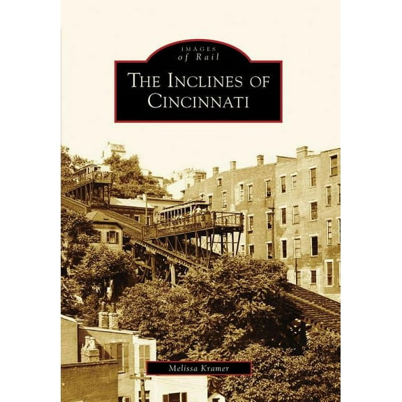 Images of Rail: The Inclines of Cincinnati (Paperback)