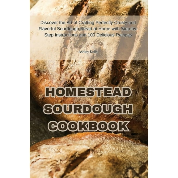 Homestead Sourdough Cookbook (Paperback)