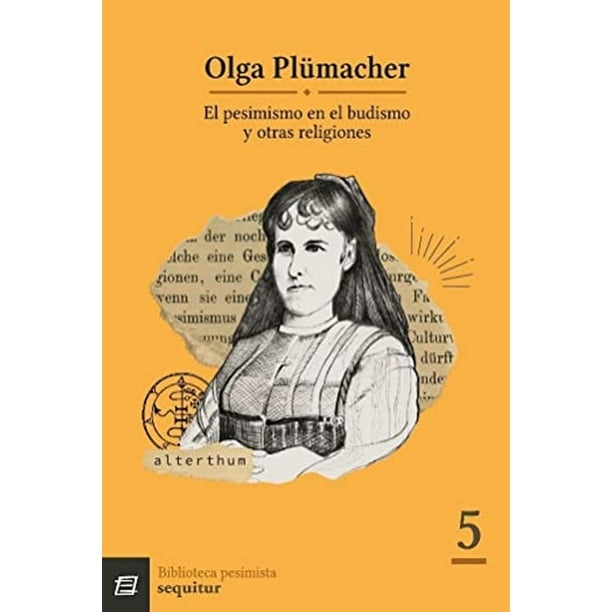 Libro El Pesimismo En El Budismo Y En Otras Religiones Tapa Blanda, Autor Olga Plumacher, Editorial Sequitur