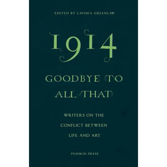 Pre-Owned 1914 - Goodbye to All That: Writers on the Conflict Between Life and Art (Paperback) 178227118X 9781782271185