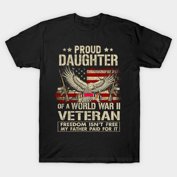 Proud Daughter Of A WWII Veteran World War 2 Family Tribute Graphic G887 Unisex T-Shirt, Up to Size 5XL