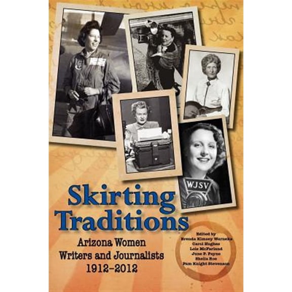 Pre-Owned Skirting Traditions: Arizona Women Writers and Journalists 1912-2012 Paperback