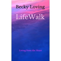 LifeWalk: Living from the Heart (Paperback) by Becky Loving