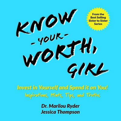 Pre-Owned Know Your Worth, Girl: Invest in Yourself and Spend it on You! Inspirations, Hints, Tips and Truths (Sister to Sister Series) (Paperback) 0990410382 9780990410386