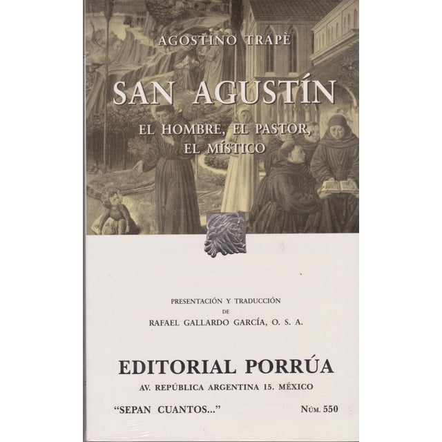 San Agustín: El hombre, el pastor, el místico Editorial Porrúa 9789700734132