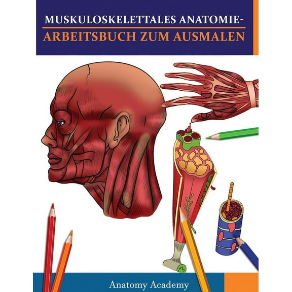 Muskuloskelettales Anatomie-Arbeitsbuch zum Ausmalen: Unglaublich detailliertes Muskelanatomie-Arbeitsbuch zum Ausmalen , (Paperback)