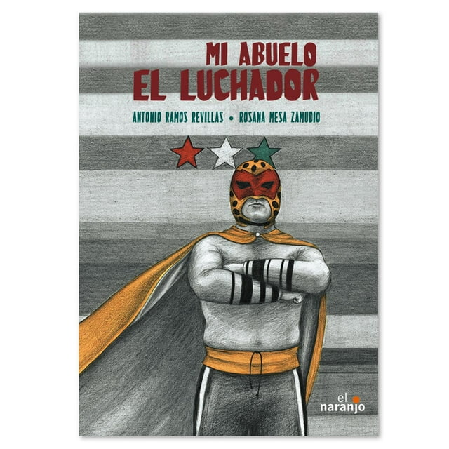 Libro Mi abuelo el luchador Cuentos infantiles Libros niños Ediciones El Naranjo Libro de Texto