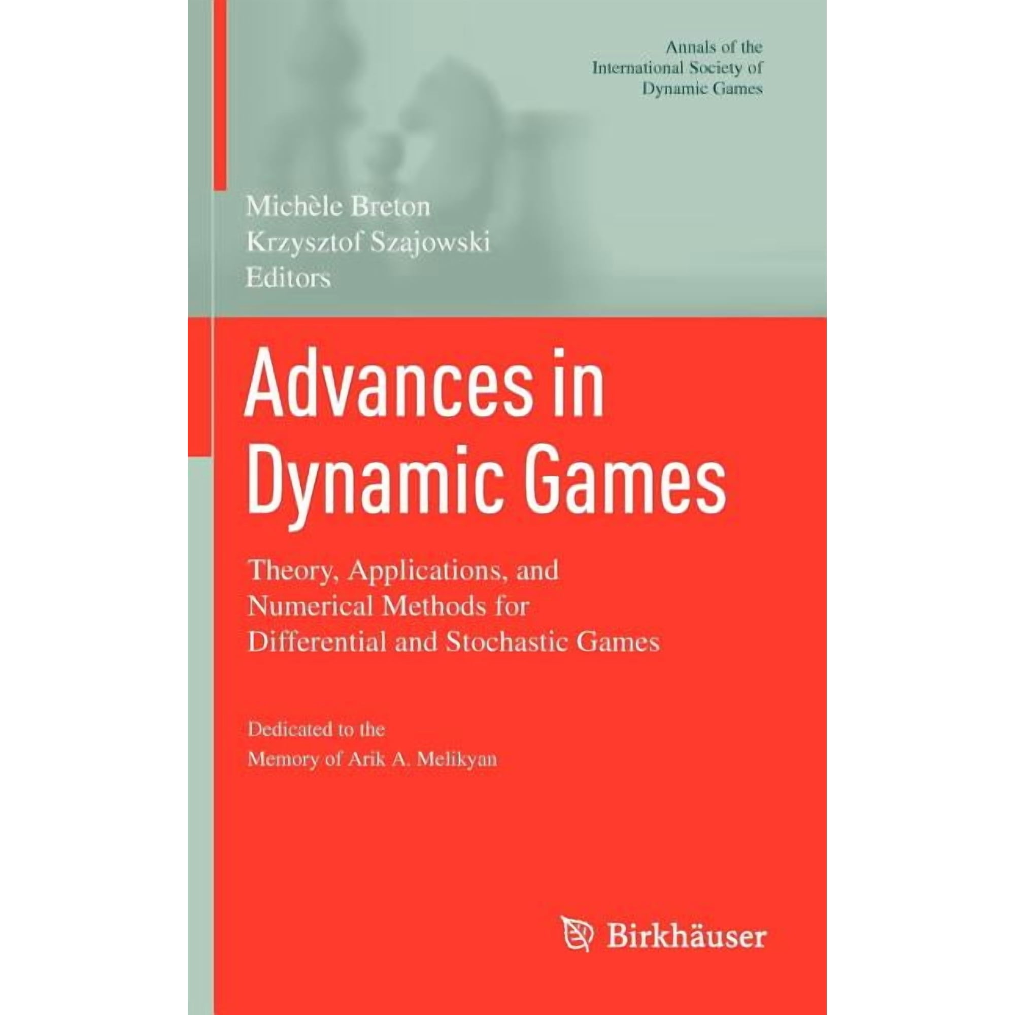 Annals of the International Society of D Advances in Dynamic Games: Theory, Applications, and Numerical Methods for Differential and Stochastic Games, Book 11, (Hardcover)
