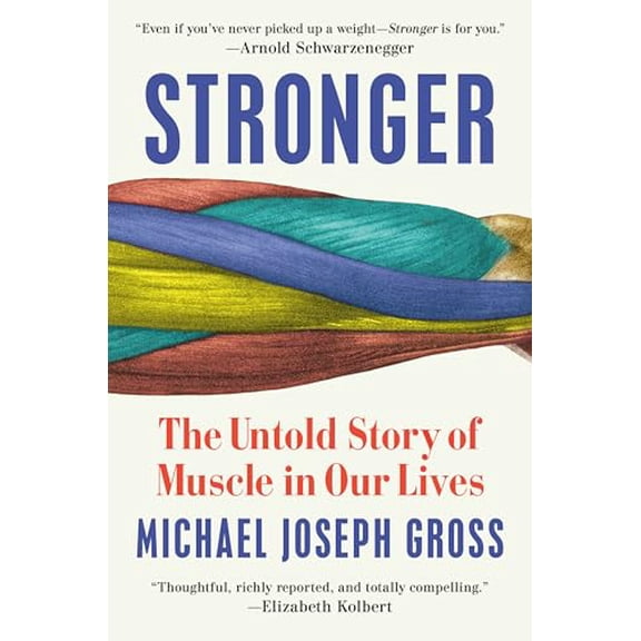 Pre-Owned Stronger: The Untold Story of Muscle in Our Lives (Hardcover) 0525955232 9780525955238