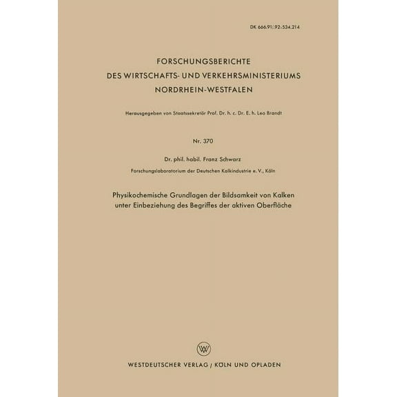 Forschungsberichte Des Wirtschafts- Und Physikochemische Grundlagen Der Bildsamkeit Von Kalken Unter Einbeziehung Des Begriffes Der Aktiven Oberfläche, Book 370, (Paperback)