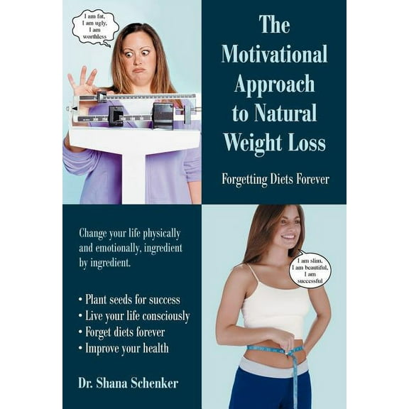 Motivational Approach to Natural Weight Loss : Forgetting Diets Forever