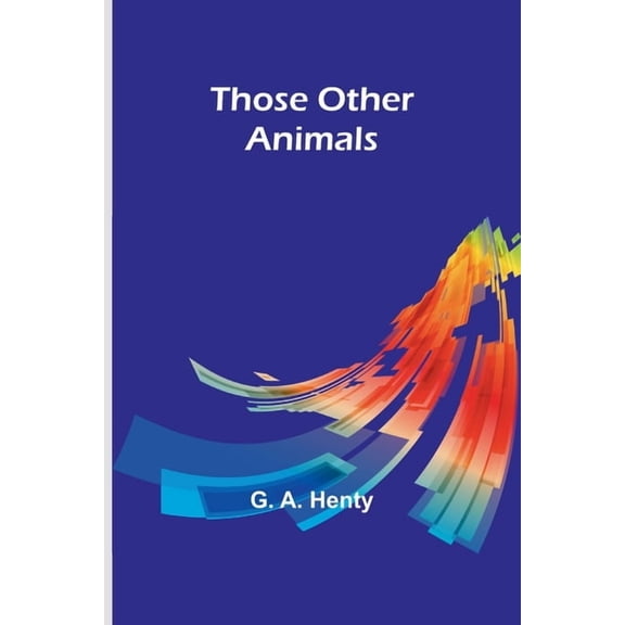Those Other Animals, (Paperback)