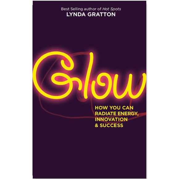 Pre-Owned Glow: How You Can Radiate Energy, Innovation, and Success (Paperback) 1576757684 9781576757680