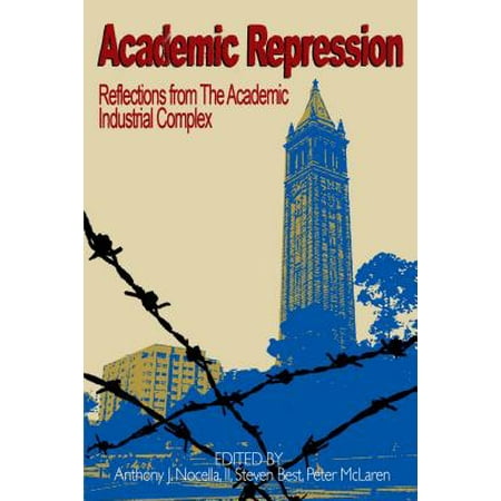 Academic Repression : Reflections from the Academic Industrial