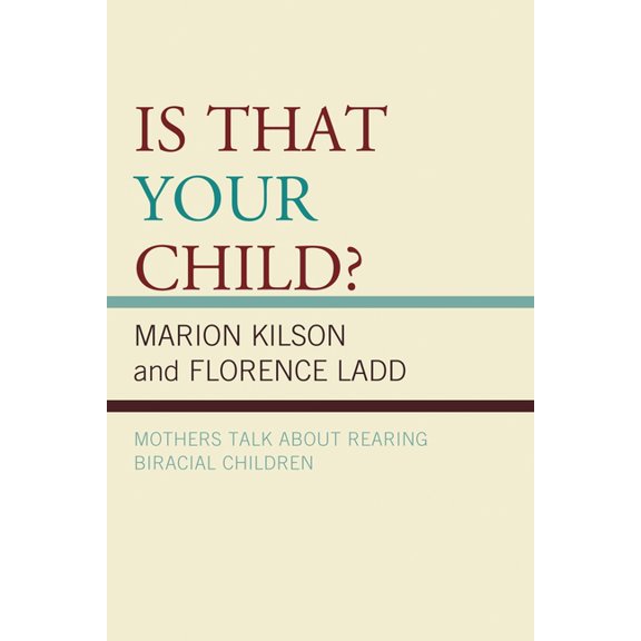 Is That Your Child?: Mothers Talk about Rearing Biracial Children, (Paperback)