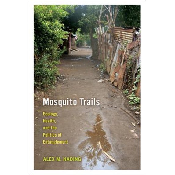 Pre-Owned Mosquito Trails: Ecology, Health, and the Politics of Entanglement (Paperback) 0520282620 9780520282629