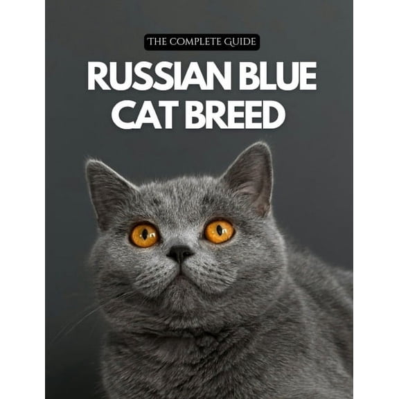 Russian Blue Cat Breed: A Complete Guide, (Paperback)