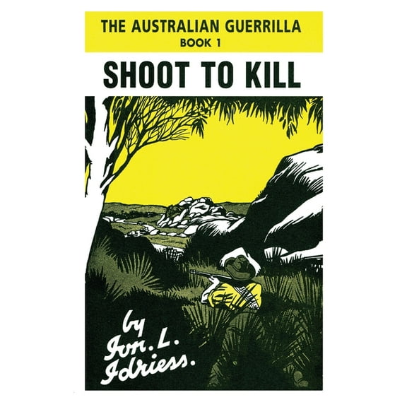 Shoot to Kill: The Australian Guerrilla Book 1, (Paperback)