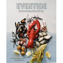 Eventide : Recipes for Clambakes, Oysters, Lobster Rolls, and More from a Modern Maine Seafood Shack (Hardcover)