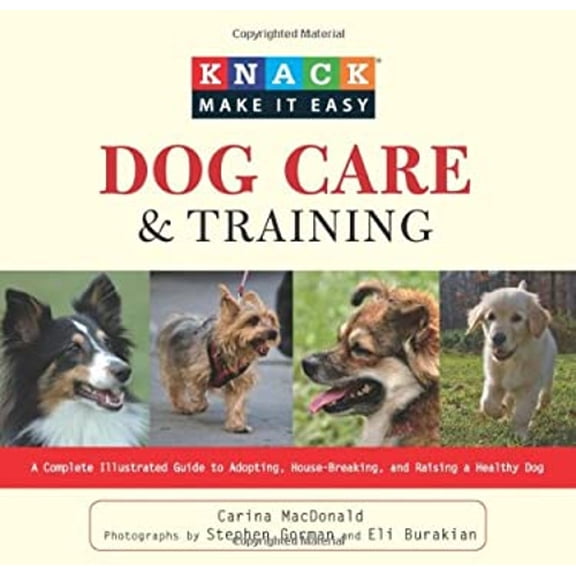 Pre-Owned Dog Care and Training : A Complete Illustrated Guide to Adopting, House-Breaking and Raising a Hea (Paperback) 9781599215075