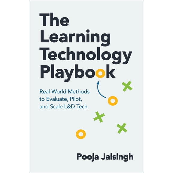 The Learning Technology Playbook: Real-World Methods to Evaluate, Pilot, and Scale L&d Tech, (Paperback)