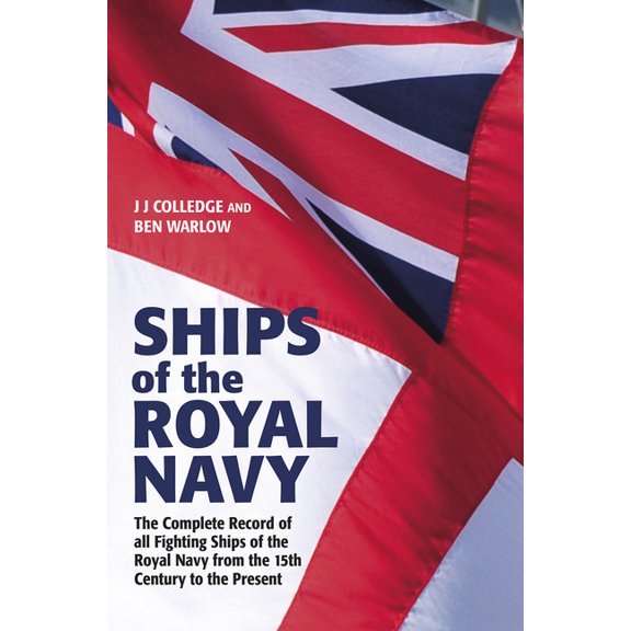 Ships of the Royal Navy, 5th Edition: The Complete Record of All Fighting Ships of the Royal Navy from the 15th Century , (Hardcover)