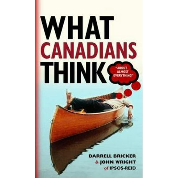Pre-Owned What Canadians Think (About Almost Everything) (Unknown) 0770430082 9780770430085