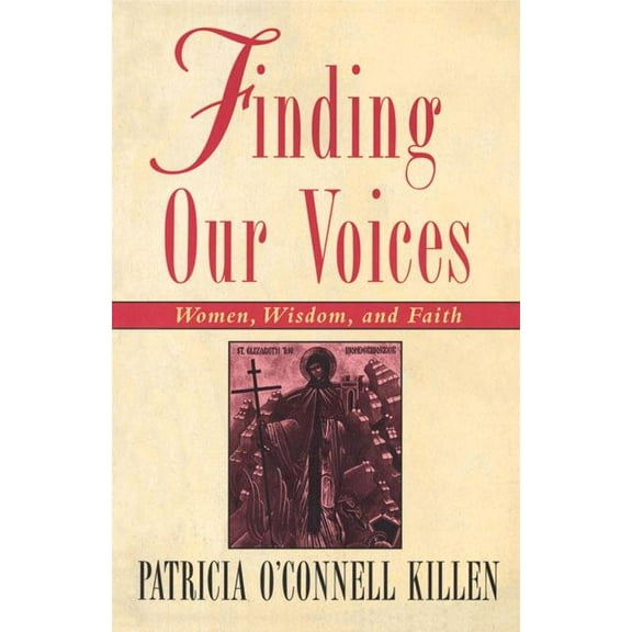 Finding Our Voices : Women, Wisdom, and Faith (Paperback)