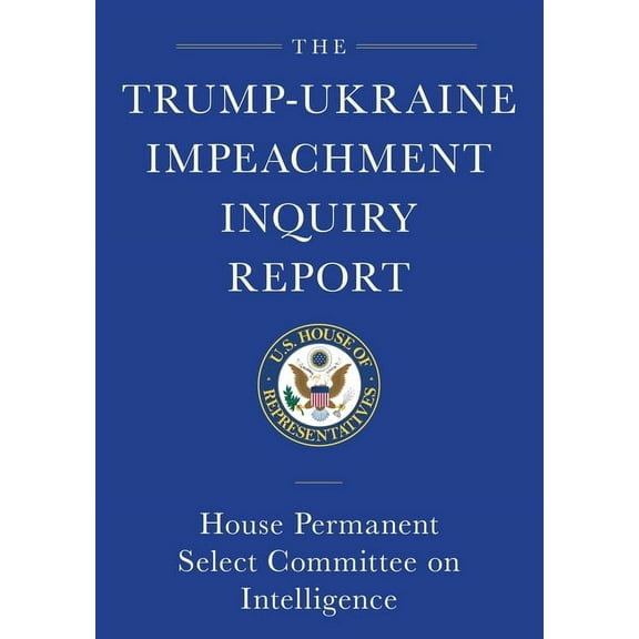 The Trump-Ukraine Impeachment Inquiry Report and Report of Evidence in the Democrats' Impeachment Inquiry in the House of Representatives (Paperback)