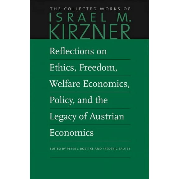 Reflections on Ethics, Freedom, Welfare Economics, Policy, and the Legacy of Austrian Economics