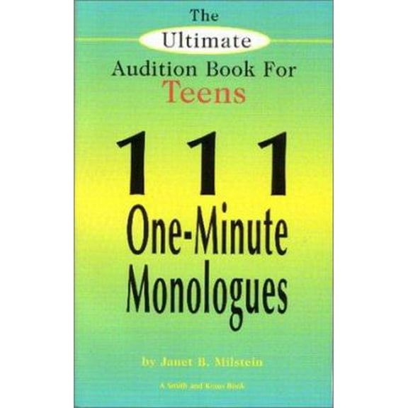 Pre-Owned The Ultimate Audition Book for Teens: 111 One-Minute Monologues (Young Actors Series) (Paperback) 1575252368 9781575252360