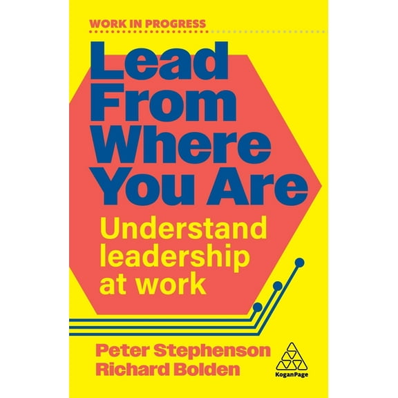 Work in Progress Lead from Where You Are: Understand Leadership at Work, (Paperback)