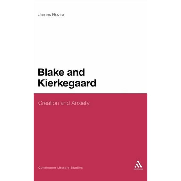 Continuum Literary Studies Blake and Kierkegaard: Creation and Anxiety, (Hardcover)