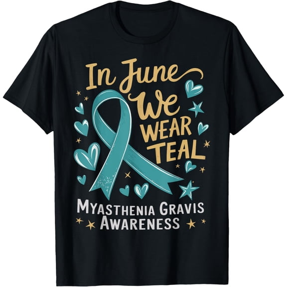 Exquisite and comfortable-In June We Wear Teal Myasthenia Gravis Awareness T-Shirt