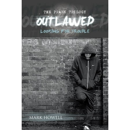 Outlawed : Looking for Trouble (Paperback) Outlawed is Mark s third novel and is the final installment of the Prank Trilogy. A critically acclaimed and fast-paced adventure series featuring a host of colorful characters  including Kev and Sadie  the series  heroes. It comes hot on the heels of its predecessors Prank in 2010 and Scallywags in 2011. The author has become well known for his descriptive skills and has developed a knack for suspense building and the setting of a particular scene. It makes for great reading  and the pages seem to turn themselves as the story weaves and the plot twists and turns; at times it leaves you breathless  others it will make you laugh out loud. One thing is for sure-there is never a dull moment even when there is one.