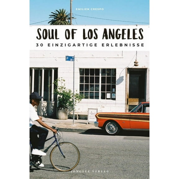 Soul of: Soul of Los Angeles : 30 einzigartige Erlebnisse (Edition 1) (Paperback)