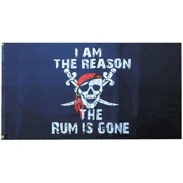 3x5 I Am The Reason The Rum Is Gone Pirate 100D Woven Poly Nylon 3'x5' Flag