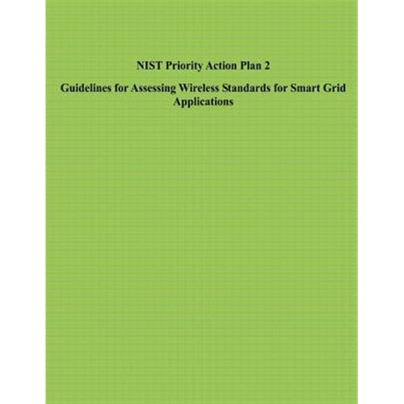 Pre-Owned Nist Priority Action Plan 2 Guidelines for Assessing Wireless Standards for Smart Grid Applications