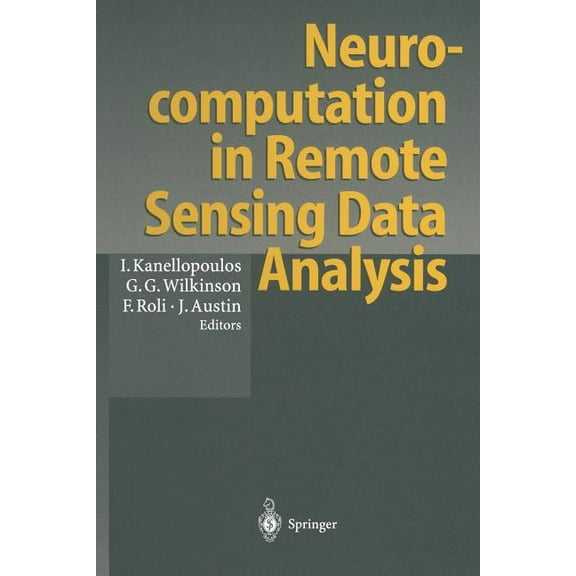 Neurocomputation in Remote Sensing Data Analysis: Proceedings of Concerted Action Compares (Connectionist Methods for Pr, (Paperback)