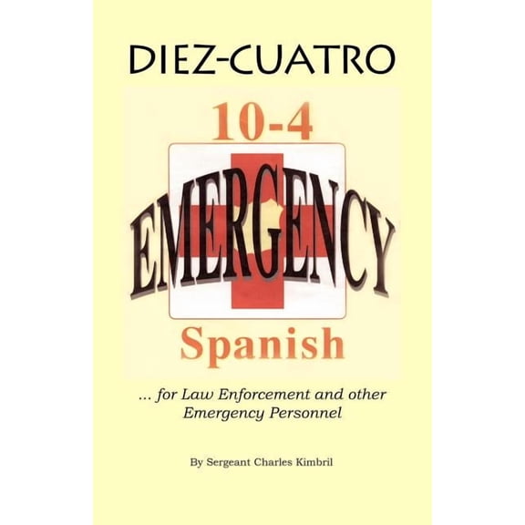 Diez-Cuatro: 10-4 Spanish for Law Enforcement (Paperback)