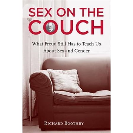 Pre-Owned Sex on the Couch: What Freud Still Has To Teach Us About Sex and Gender (Hardcover)