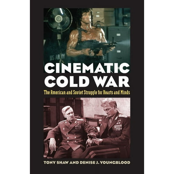 Cinematic Cold War: The American and Soviet Struggle for Hearts and Minds, (Paperback)