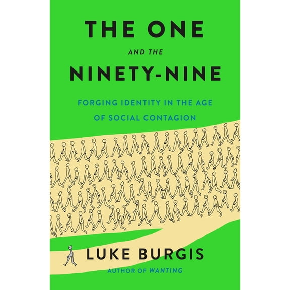 The One and the Ninety-Nine: Forging Identity in the Age of Social Contagion, (Hardcover)