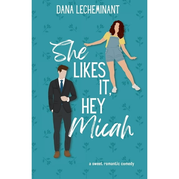 Love in Sun City She Likes It, Hey Micah: A Sweet Romantic Comedy, (Paperback)