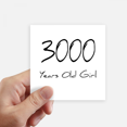 thumbnail image 1 of 3000 years old Girl Age Sticker Square Waterproof Stickers Wallpaper Car Decal, 1 of 1
