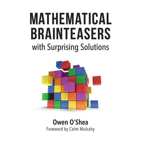 Mathematical Brainteasers with Surprising Solutions, (Paperback)
