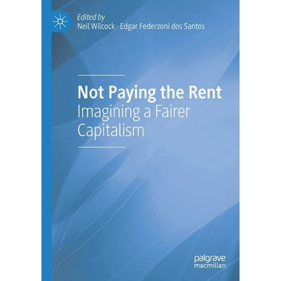 Not Paying the Rent: Imagining a Fairer Capitalism, (Paperback)