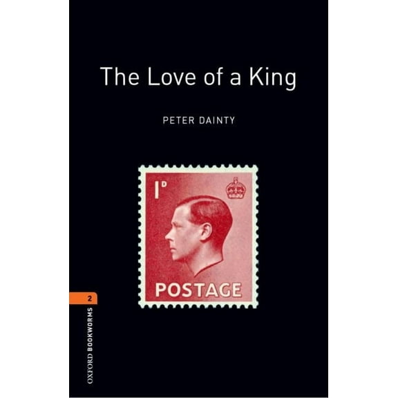 Oxford Bookworms Library: Stage 2 Oxford Bookworms Library: The Love of a King: Level 2: 700-Word Vocabulary, (Paperback)
